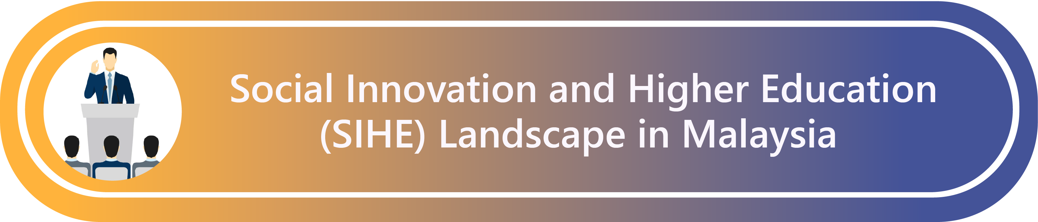 SOCIAL INNOVATION AND HIGHER EDUCATION (SIHE) LANDSCAPE IN MALAYSIA.png